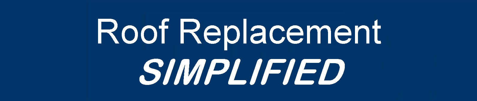 Roof Replacement Simplified